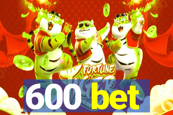 600 bet